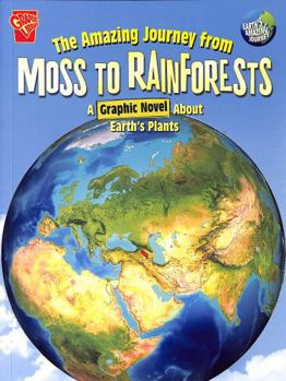 Paperback The Amazing Journey from Moss to Rainforests: A Graphic Novel about Earth's Plants (Earth's Amazing Journey) Book