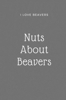 Paperback I Love Beaver Notebook - Nuts About Beavers Book