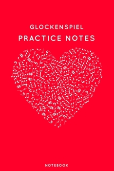 Paperback Glockenspiel Practice Notes: Red Heart Shaped Musical Notes Dancing Notebook for Serious Dance Lovers - 6"x9" 100 Pages Journal Book