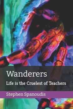 Paperback Wanderers: Life is the Cruelest of Teachers Book