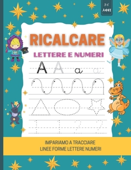 ricalcare lettere e numeri: Impariamo a tracciare Linee forme lettere numeri:Libro Prescolare 3-6 anni : Libro di attività e pregrafismo per bambini ... a scrivere in corsivo