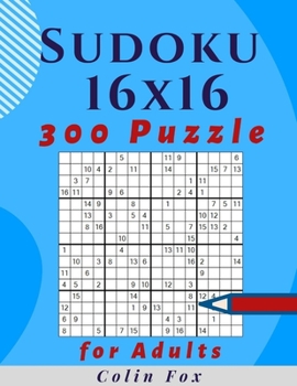Paperback 16 x 16 Sudoku Puzzle Book For Adults: 300 Easy to Hard Puzzles with Solutions Book