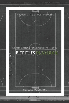 Paperback Bettor's Playbook: Sports Betting for Long-Term Profits Book