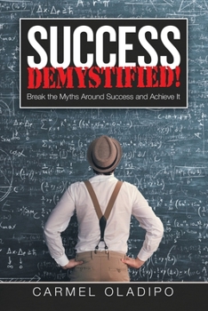 Paperback Success Demystified!: Break the Myths Around Success and Achieve It Book
