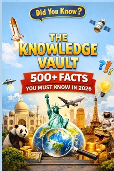 Paperback The Knowledge Vault: 500+ Facts You Must Know in 2026 Book