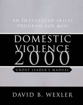 Paperback Domestic Violence 2000 : An Integrated Skills Program for Men : Group Leader's Manual Book