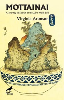 Hardcover Mottainai: A Journey in Search of the Zero Waste Life Book