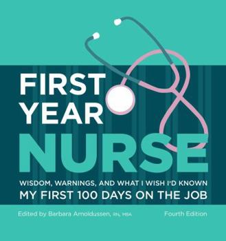 Hardcover First Year Nurse: Wisdom, Warnings, and What I Wish I'd Known My First 100 Days on the Job Book