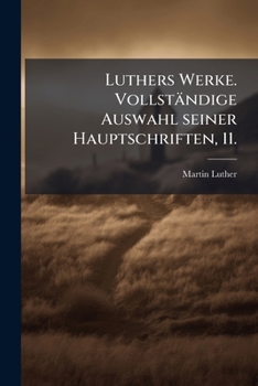 Paperback Luthers Werke. Vollständige Auswahl seiner Hauptschriften, 11. [German] Book