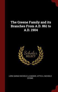 Hardcover The Greene Family and its Branches From A.D. 861 to A.D. 1904 Book