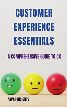 Paperback Customer Experience Essentials: A Comprehensive Guide To CX Book