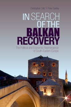 Hardcover In Search of the Balkan Recovery: The Political and Economic Reemergence of South-Eastern Europe Book