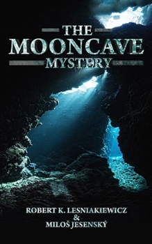 The Mooncave Mystery - Book #1 of the Mooncave
