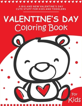 Paperback Valentine's day Coloring Book for Kids: A Fun and Easy Happy Valentines Day Coloring Pages With Flowers, Sweets, Cherubs, Cute Animals and More for Ki Book