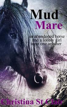 Paperback Mud Mare: An Abandoned Horse and a Lonely Girl Save One Another Book