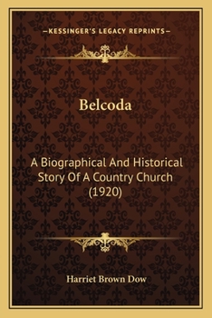 Belcoda: A Biographical And Historical Story Of A Country Church