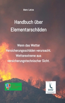 Hardcover Handbuch über Elementarschäden: Wenn das Wetter Versicherungsschäden anrichtet. Wetterextreme aus versicherungstechnischer Sicht. [German] Book