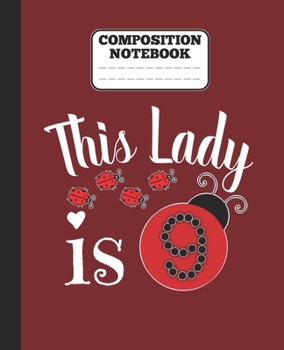 Composition Notebook - This Lady is 9: funny 9th ladybug lovers Birthday girl wide ruled notebook / journal Gift ladybugs lovers gift