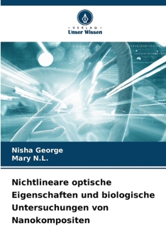 Nichtlineare optische Eigenschaften und biologische Untersuchungen von Nanokompositen (German Edition)