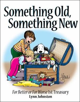 Something Old, Something New: For Better or For Worse 1st Treasury - Book  of the For Better or For Worse Treasury