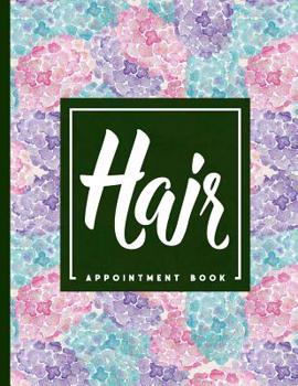 Paperback Hair Appointment Book: 2 Columns Appointment Book, Appointment Reminder Notepad, Daily Appointment Organizer, Hydrangea Flower Cover Book