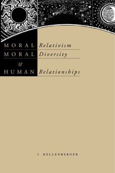 Paperback Moral Relativism, Moral Diversity, and Human Relationships Book