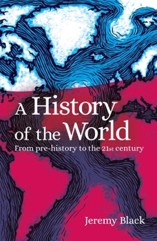 A History of the World: From Prehistory to the 21st Century