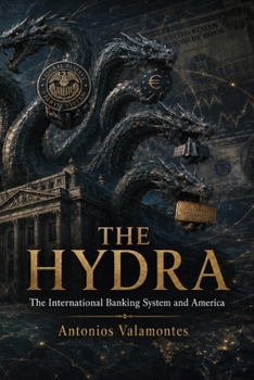 The Hydra: The International Banking System and America