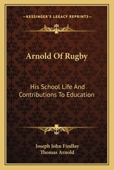 Paperback Arnold Of Rugby: His School Life And Contributions To Education Book