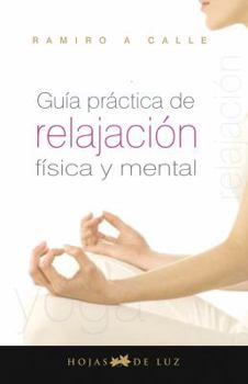 Paperback Guia Practica de Relajacion Fisica y Mental = Practical Guide Physical and Mental Relaxtion [Spanish] Book