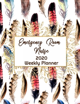 Emergency Room Nurse Weekly Planner: ER RN, Everyone Needs a Plan, Keep Your Life Organized and Sane, Relax with Inspirational Coloring Pages