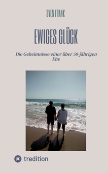 Paperback Ewiges Glück: Die Geheimnisse einer über 50-jährigen Ehe [German] Book