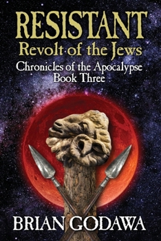 Resistant: Revolt of the Jews - Book #3 of the Chronicles of the Apocalypse
