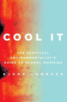 Hardcover Cool It: The Skeptical Environmentalist's Guide to Global Warming Book