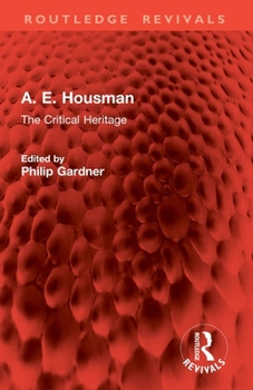 A. E. Housman: The Critical Heritage