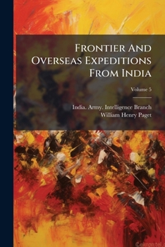 Paperback Frontier And Overseas Expeditions From India; Volume 5 Book