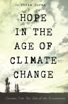Paperback Hope in the Age of Climate Change: Creation Care This Side of the Resurrection Book