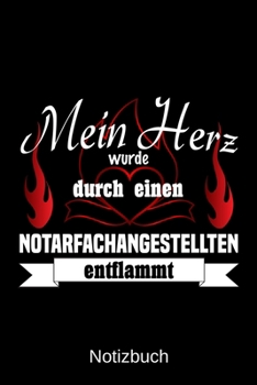 Mein Herz wurde durch einen Notarfachangestellten entflammt: A5 Notizbuch | Liniert 120 Seiten | Geschenk/Geschenkidee zum Geburtstag | Weihnachten | ... | Muttertag | Namenstag (German Edition)