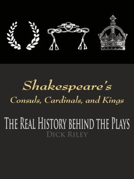 Paperback Shakespeare's Consuls, Cardinals, and Kings: The Real History Behind the Plays Book