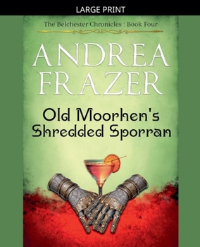 Old Moorhen's Shredded Sporran - Book #4 of the Belchester Chronicles