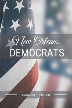 Paperback New Orleans Democrats: Support Your Local Democratic 2020 Presidential Election Book