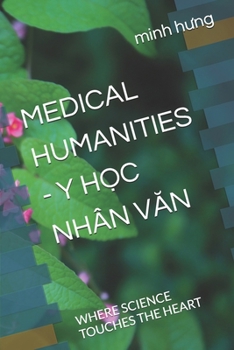 MEDICAL HUMANITIES - Y H?C NHÂN VAN: WHERE SCIENCE TOUCHES THE HEART