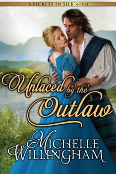 Unlaced by the Outlaw - Book #4 of the Secrets in Silk