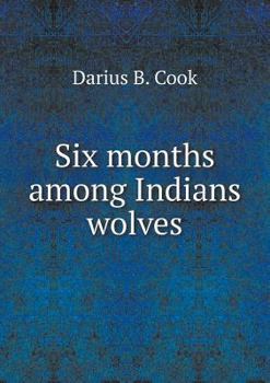 Paperback Six months among Indians wolves Book