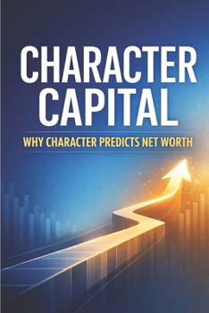 Paperback Character Capital: Why Character Predicts Net Worth Book