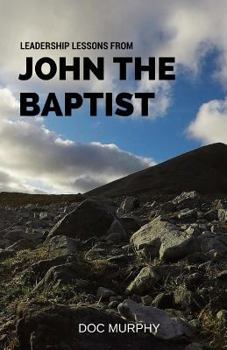 Paperback Leadership Lessons From John The Baptist Book