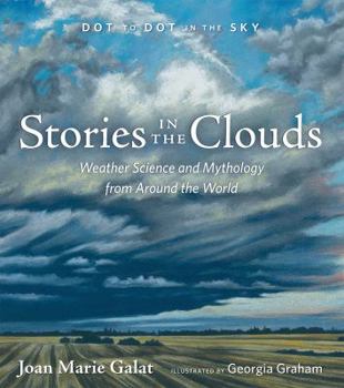 Paperback Dot to Dot in the Sky: Stories in the Clouds: Weather Science and Mythology from Around the World Book