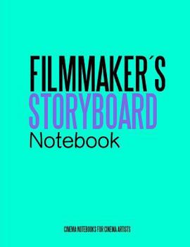 Filmmakers Storyboard Notebook: Cinema Notebooks for Cinema Artists