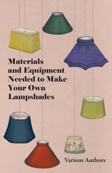 Paperback Materials and Equipment Needed to Make Your Own Lampshades Book
