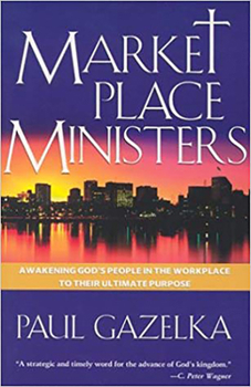 Paperback Marketplace Ministers: Awakening God's People in the Workplace to Their Ultimate Purpose Book